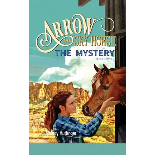 Arrow the Sky Horse: The Mystery - Hardcover
