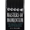 Masters Of Momentum: Using Your Small Victories To Catapult You Into A Series Of Opportunities - Paperback