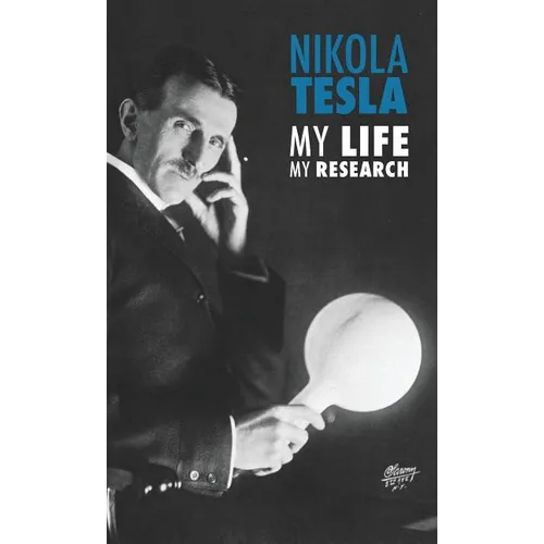 Nikola Tesla: My Life, My Research - Hardcover