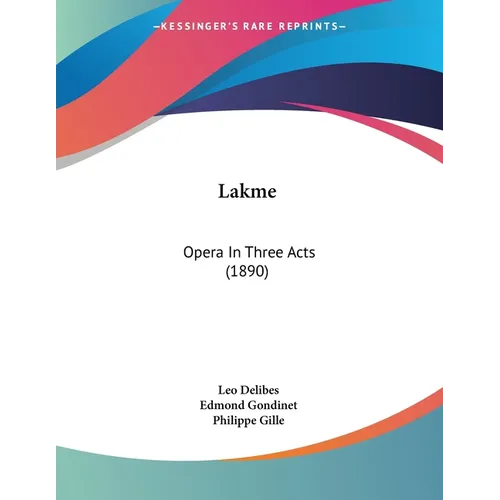 Lakme: Opera In Three Acts (1890) - Paperback