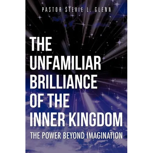 The Unfamiliar Brilliance of the Inner Kingdom - Paperback