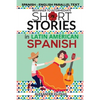 Short Stories in Latin American Spanish: Spanish-English Parallel Text, Beginner to Intermediate - Paperback