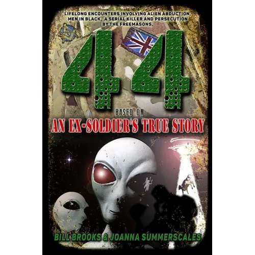 44: Based on an Ex-Soldier's True Story of Life-Long Encounters Involving Alien Abduction, Men in Black, A Serial Killer a - Paperback