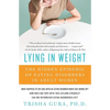 Lying in Weight: The Hidden Epidemic of Eating Disorders in Adult Women - Paperback