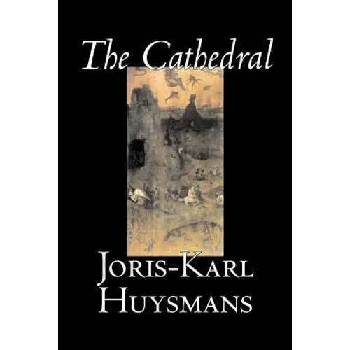 The Cathedral by Joris-Karl Huysmans, Fiction, Classics, Literary, Action & Adventure - Paperback