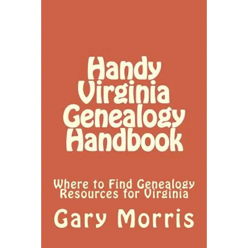 Handy Virginia Genealogy Handbook: Where to Find Genealogy Resources for Virginia - Paperback
