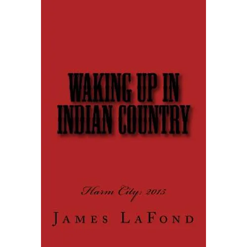 Waking Up in Indian Country: Harm City: 2015 - Paperback