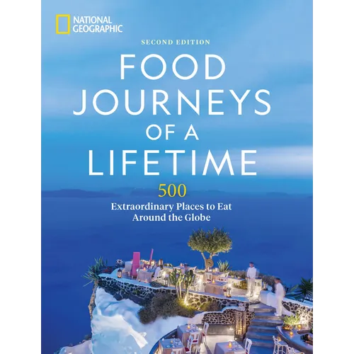 Food Journeys of a Lifetime 2nd Edition: 500 Extraordinary Places to Eat Around the Globe - Hardcover