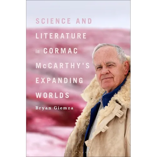 Science and Literature in Cormac McCarthy's Expanding Worlds - Hardcover