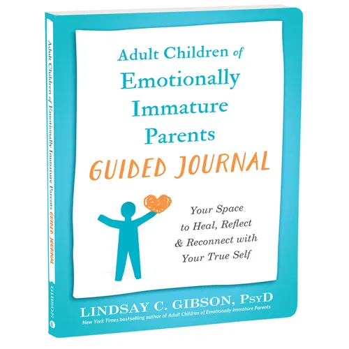 Adult Children of Emotionally Immature Parents Guided Journal: Your Space to Heal, Reflect, and Reconnect with Your True Self - Paperback