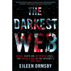 The Darkest Web: Drugs, Death and Destroyed Lives . . . the Inside Story of the Internet's Evil Twin - Paperback