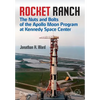 Rocket Ranch: The Nuts and Bolts of the Apollo Moon Program at Kennedy Space Center - Paperback