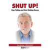 Shut Up! Stop Talking and Start Making Money: A Sales Book - 100% Practical Sales Techniques - Increase Your Sales by Listening, Not Talking! - Paperback