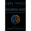 Gods, Voices, and the Bicameral Mind: The Theories of Julian Jaynes - Paperback