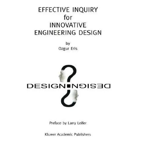 Effective Inquiry for Innovative Engineering Design: From Basic Principles to Applications - Hardcover