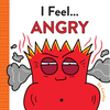 I Feel... Angry - Hardcover