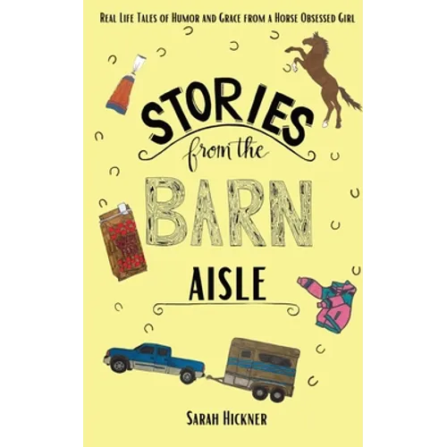 Stories from the Barn Aisle: Real Life Tales of Humor and Grace from a Horse Obsessed Girl - Paperback