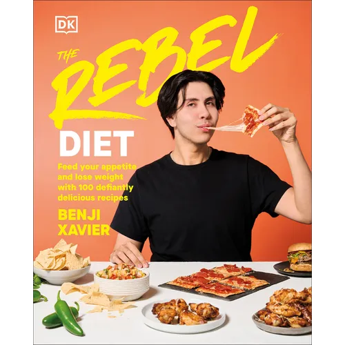 The Rebel Diet: Feed Your Appetite and Lose Weight with 100 Defiantly Delicious Recipes - Hardcover