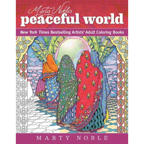 Marty Noble's Peaceful World: New York Times Bestselling Artists' Adult Coloring Books - Paperback