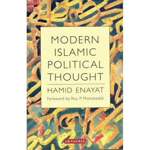 Modern Islamic Political Thought: The Response of the Shi'i and Sunni Muslims to the Twentieth Century - Paperback
