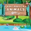 Vertebrate Animals for Kids: Learn about the five groups in which they are classified: mammals, fish, birds, reptiles, and amphibians - Paperback