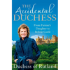 The Accidental Duchess: From Farmer's Daughter to Belvoir Castle - Paperback
