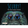 Scurry! the Truth about Spiders - Hardcover