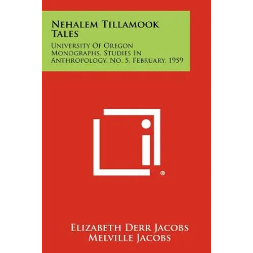 Nehalem Tillamook Tales: University of Oregon Monographs, Studies in Anthropology, No. 5, February, 1959 - Paperback