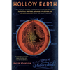 Hollow Earth: The Long and Curious History of Imagining Strange Lands, Fantastical Creatures, Advanced Civilizations, and Marvelous Machines Below the - Paperback