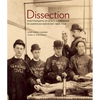 Dissection: Photographs of a Rite of Passage in American Medicine 1880a-1930 - Hardcover
