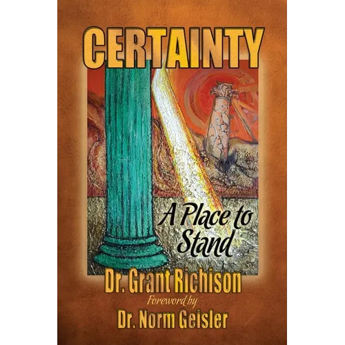 Certainty: A Place to Stand: A Critique of the Emergent Church of Postevangelists - Paperback