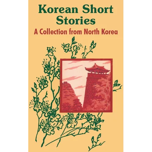 Korean Short Stories: A Collection from North Korea - Paperback