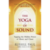 The Yoga of Sound: Tapping the Hidden Power of Music and Chant - Paperback