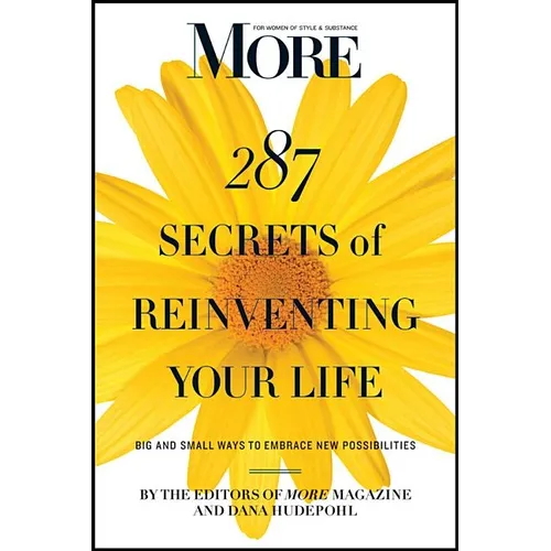 More 287 Secrets of Reinventing Your Life: Big and Small Ways to Embrace New Possibilities - Paperback