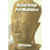 Healing Through Pure Mindfulness - Paperback