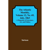 The Atlantic Monthly, Volume 12, No. 69, July, 1863; A Magazine of Literature, Art, and Politics - Paperback