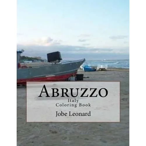 Abruzzo, Itally Coloring Book: Color Your Way Through Historic Abruzzo, Italy - Paperback