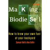Making Biodiesel: How to Brew Your Own Fuel at Your Backyard 1st Edition - Paperback