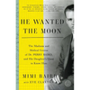 He Wanted the Moon: The Madness and Medical Genius of Dr. Perry Baird, and His Daughter's Quest to Know Him - Paperback