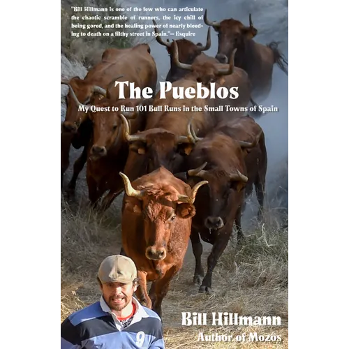 The Pueblos: My Quest to Run 101 Bull Runs in the Small Towns of Spain - Paperback