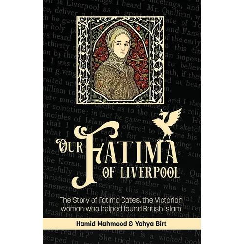 Our Fatima of Liverpool: The Story of Fatima Cates, the Victorian woman who helped found British Islam - Paperback