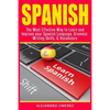 Spanish: The Most Effective Way to Learn & Improve Your Spanish Language, Grammar, Writing Skills, & Vocabulary - Paperback