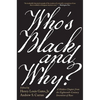 Who's Black and Why?: A Hidden Chapter from the Eighteenth-Century Invention of Race - Paperback