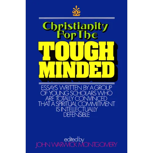 Christianity for the Tough Minded: Essays Written by a Group of Young Scholars Who Are Totally Convinced That a Spiritual Commitment Is Intellectually - Paperback