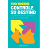 Tony Robbins: Controle Su Destino / Control Your Destiny: Awaken the Giant Within - Paperback