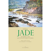 Imperial Jade of Burma and Mutton-Fat Jade of India: Mining, Trade, and Use from Antiquity to the Present - Hardcover