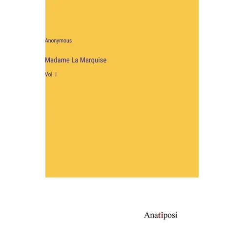 Madame La Marquise: Vol. I - Hardcover