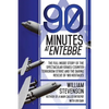 90 Minutes at Entebbe: The Full Inside Story of the Spectacular Israeli Counterterrorism Strike and the Daring Rescue of 103 Hostages - Paperback