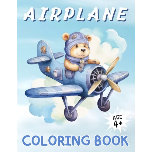 Airplane Coloring Book: A Sky High Coloring Adventure for Kids Ages 4 & Above ǀ 50 Images ǀ Large Print ǀ Perfect Gifts for Kids - Paperback