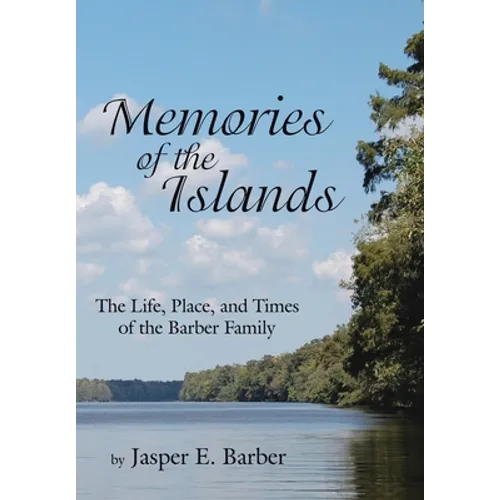 Memories of the Islands: The Life, Place, and Times of the Barber Family - Hardcover